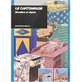 Le Cartonnage : Meubles et Objets