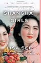 Shanghai Girls: A Novel By Lisa See