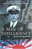 A Man of Intelligence: The Life of Captain Eric Nave, Australian Codebreaker Extraordinary