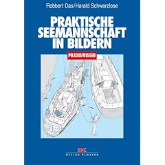 Praktische Seemannschaft in Bildern. Praxiswissen