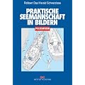 Praktische Seemannschaft in Bildern. Praxiswissen