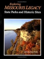 Exploring Missouri's Legacy: State Parks and Historic Sites