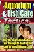 Aquarium & Fish Care Tactics