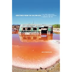 Greetings from the Salton Sea: Folly and Intervention in the Southern California Landscape, 1905-2005 (Center for... by Kim Stringfellow