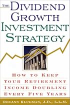 The Dividend Growth Investment Strategy: How to Keep Your Retirement Income Doubling Every Five Years