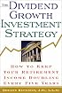 The Dividend Growth Investment Strategy: How to Keep Your Retirement Income Doubling Every Five Years