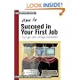 How to Succeed in Your First Job: Tips for College Graduates