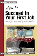 How to Succeed in Your First Job: Tips for College Graduates