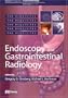 Endoscopy and Gastrointestinal Radiology: Volume 4: GI Requisite Series, 1e (Requisites in Gastroenterology)
