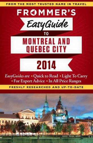 Frommer's EasyGuide to Montreal and Quebec City 2014 (Easy Guides)