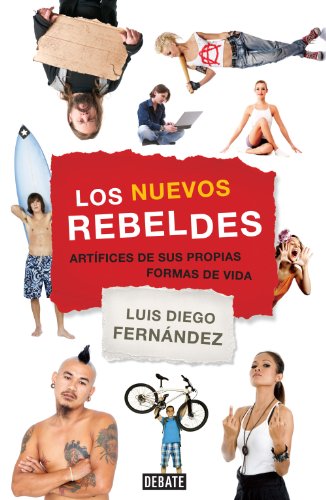 Los nuevos rebeldes: Artífices de sus propias formas de vida (Spanish Edition)