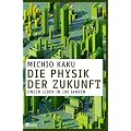 Die Physik der Zukunft: Unser Leben in 100 Jahren