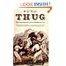 Thug: The True Story of India's Murderous Cult