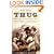Thug: The True Story of India's Murderous Cult