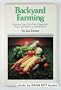 Backyard Farming: Growing Your Own Fresh Vegetables, Fruits, and Herbs in a Small Space