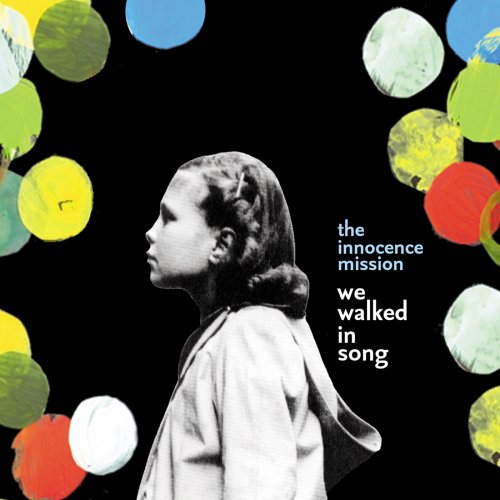 The Innocence Mission - We Walked In Song