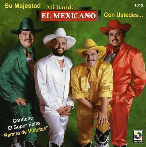 El Mexicano - Su Majestad Mi Banda El Mexicano Con Ustedes - Zortam Music