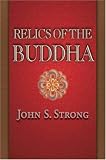Relics of the Buddha (Buddhisms: A Princeton University Press Series)
