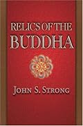 Relics of the Buddha (Buddhisms: A Princeton University Press Series)