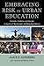 Embracing Risk in Urban Education: Curiosity, Creativity, and Courage in the Era of 