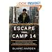 Escape from Camp 14: One Man's Remarkable Odyssey from North Korea to Freedom in the West