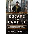 Escape from Camp 14: One Man's Remarkable Odyssey from North Korea to Freedom in the West