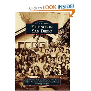 Filipinos in San Diego (Images of America) (Images of America (Arcadia Publishing)) Judy Patacsil, Rudy Guevarra Jr., Felix Tuyay and Filipino American National Historical Society San Diego Chapter