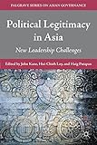 Political legitimacy in Asia : new leadership challenges