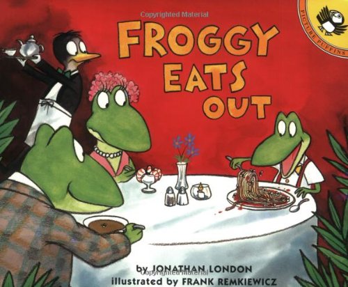 Froggy Eats Out, by Jonathan London Froggy Eats Out, by Jonathan London