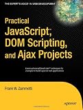 Practical JavaScript, DOM Scripting and Ajax Projects
