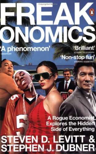 Freakonomics: A Rogue Economist Explores the Hidden Side of Everything