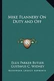 Mike Flannery On Duty and Off