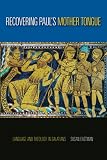 Recovering Pauls Mother Tongue: Language and Theology in Galatians