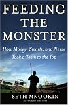 Feeding the Monster: How Money, Smarts, and Nerve Took a Team to the Top