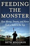 Feeding the Monster: How Money, Smarts, and Nerve Took a Team to the Top