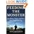Feeding the Monster: How Money, Smarts, and Nerve Took a Team to the Top