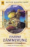 Schicksal- Zyklus 1 - Eiserne D&auml;mmerung. - Matthew Stover