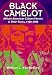 Black Camelot: African-American Culture Heroes in Their Times, 1960-1980