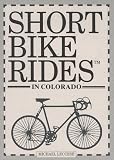 51SS2303MDL. SL160  Short Bike Rides in Colorado (Short Bike Rides Series)