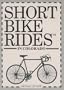 Short Bike Rides in Colorado (Short Bike Rides Series)