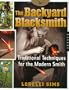 The Backyard Blacksmith: Traditional Techniques for the Modern Smith