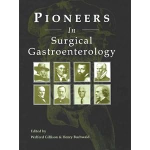 Click here to buy Pioneers in Surgical Gastroenterology by Walford Gillison and Henry, Ph.D. Buchwald.