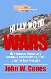 Hollywood Wars: How Insiders Gained And Maintain Control over the Film Industry