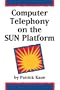 Computer Telephony on the Sun Platform