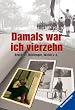 Damals war ich vierzehn: Berichte und Erinnerungen