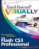 Teach Yourself Visually Flash CS3 Professional(Teach Yourself Visually)