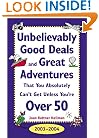 Unbelievably Good Deals and Great Adventures That You Absolutely Can't Get Unless You're Over 50, 2003-2004