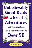 Unbelievably Good Deals and Great Adventures That You Absolutely Cant Get Unless Youre Over 50, 2003-2004