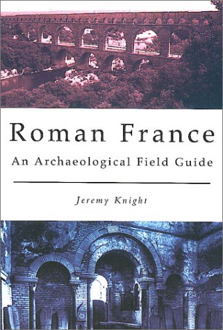 City Travel Guides Discounted  Books : Roman France: An Archaeological Field Guide