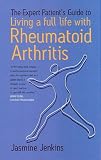 The Expert Patient's Guide to Living a Full Life with Rheumatoid Arthritis (Expert Patients Guide) (Expert Patients Guide)